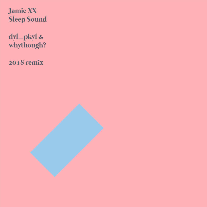 Jamie XX Sleep Sound (dyl_pykl x whythough? 2018 "Up All Night" Remix)