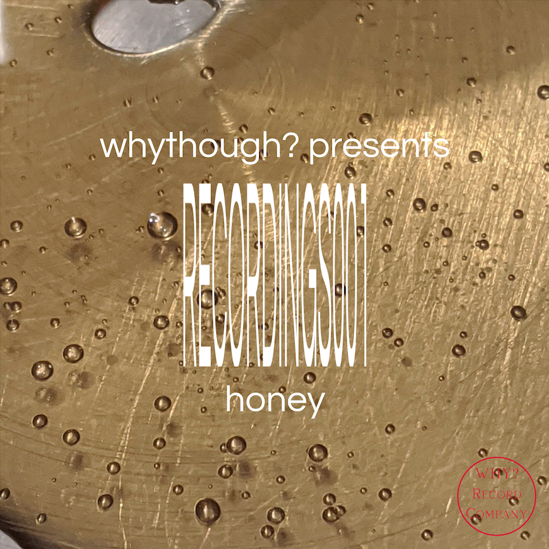 RECORDINGS001: honey